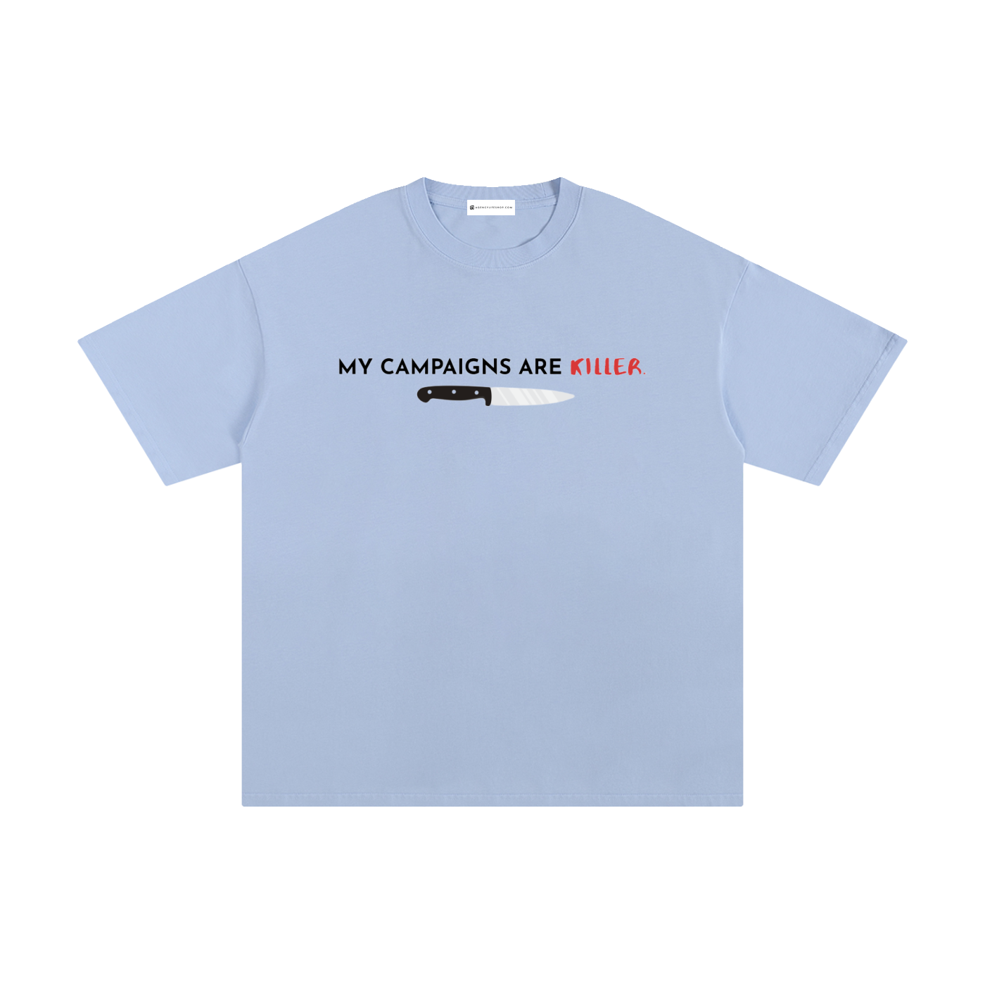 My Campaigns Are Killer - Dark Text | Unisex Pure Cotton T-Shirt