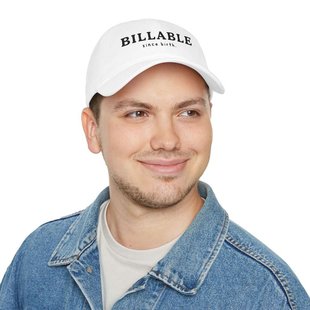 Billable Since Birth | Embroidered Baseball Cap