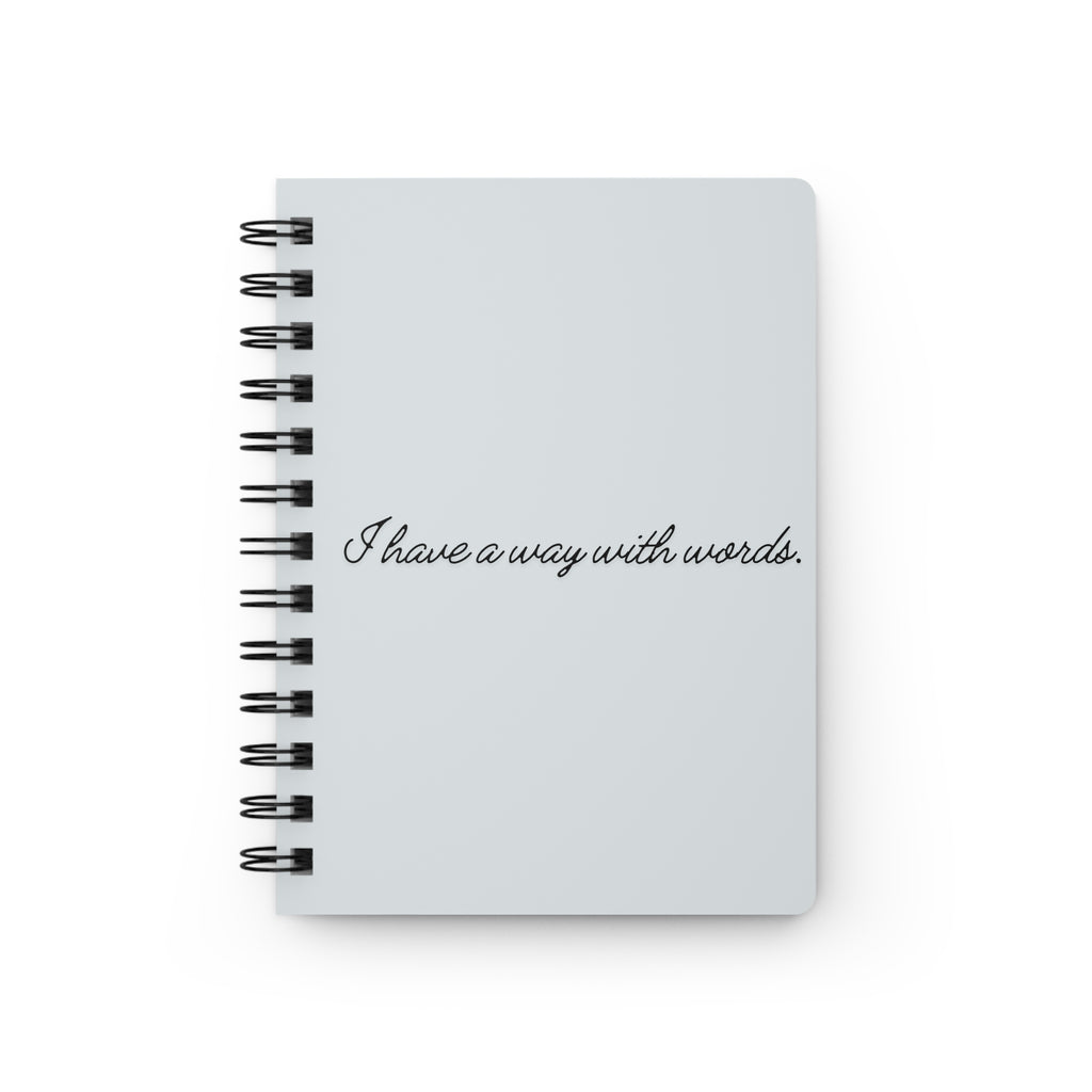 I Have a Way With Words Spiral Notebook Journal