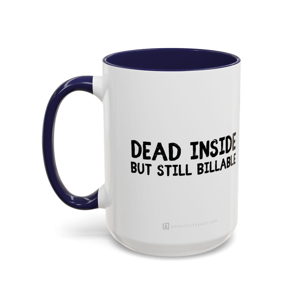 Dead Inside, But Still Billable | Coffee Mug