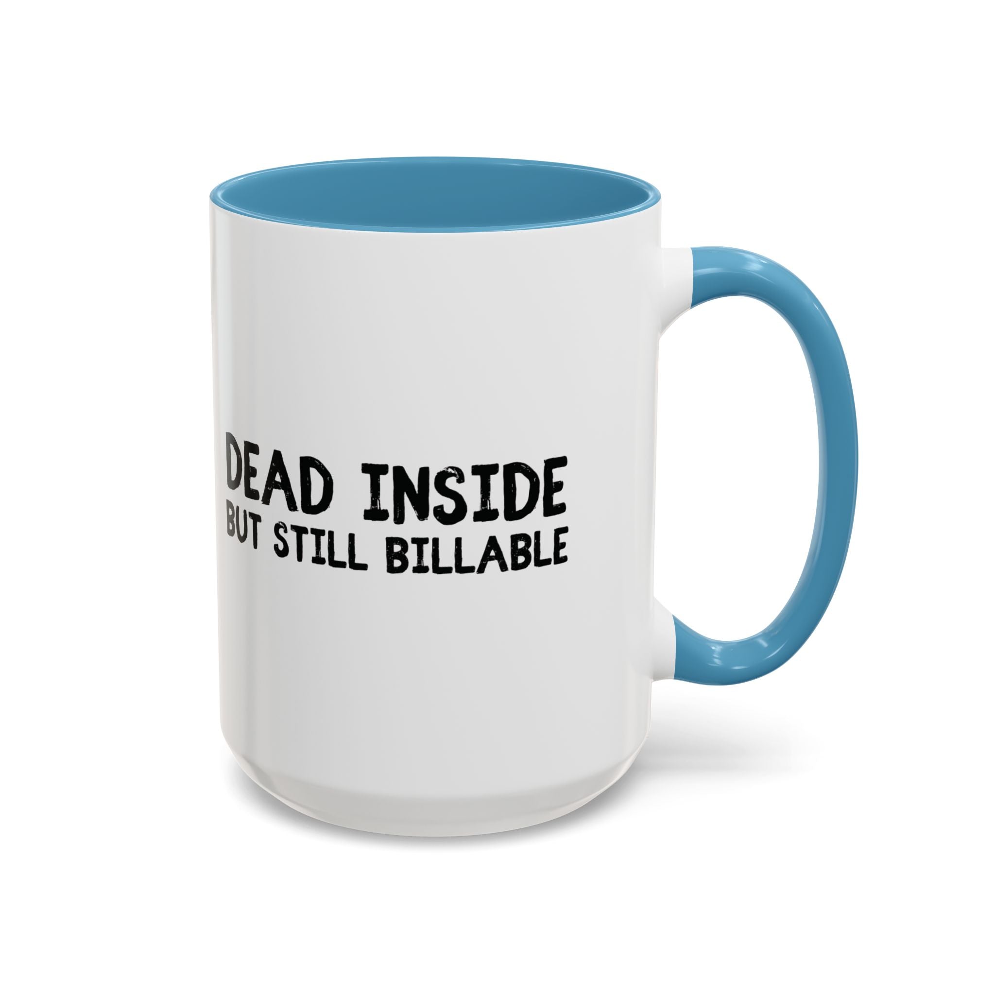 Dead Inside, But Still Billable | Coffee Mug
