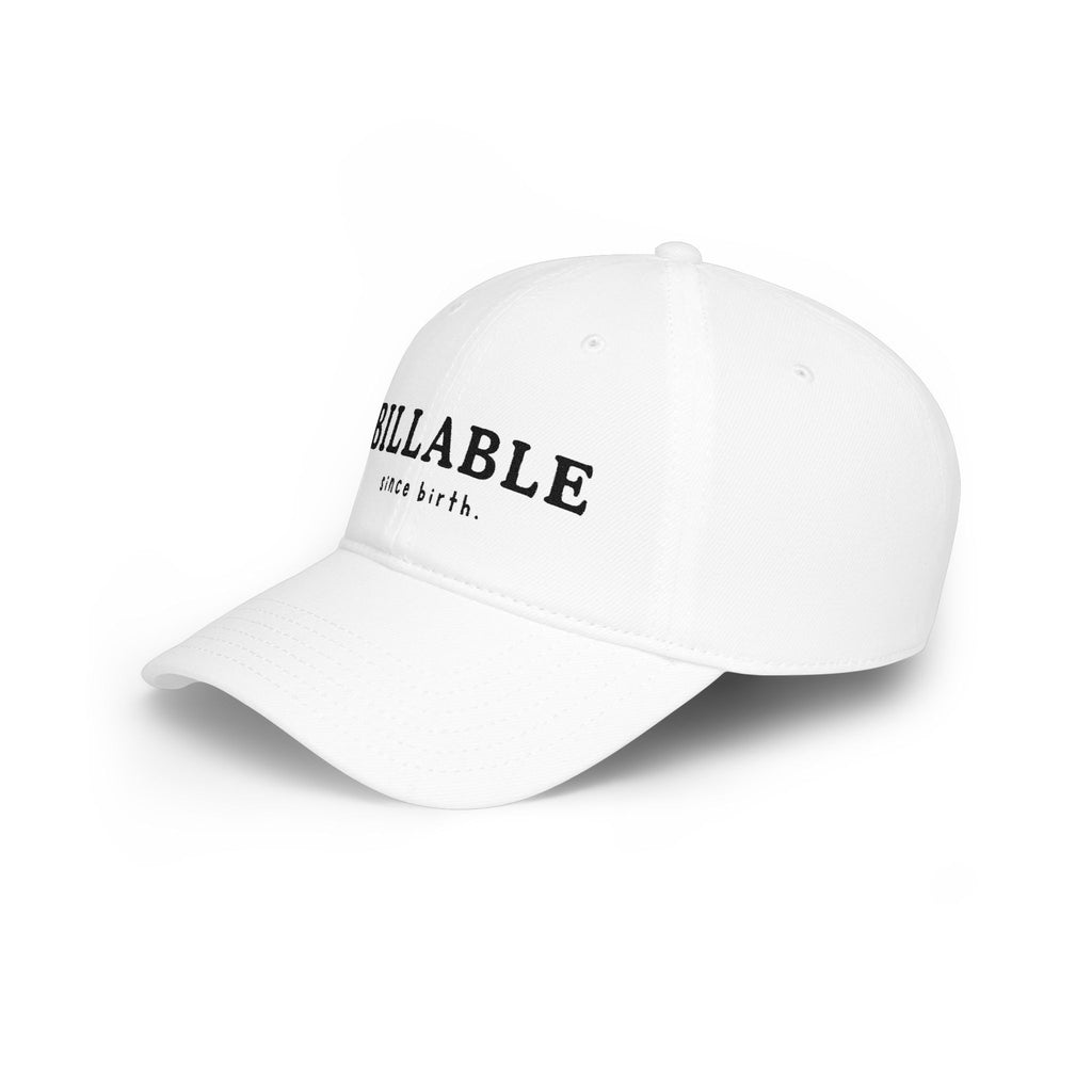 Billable Since Birth | Embroidered Baseball Cap