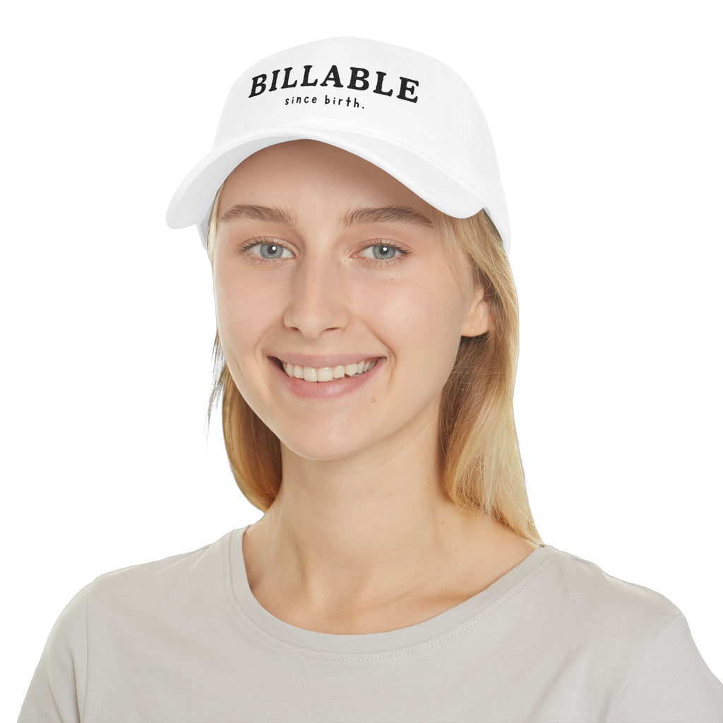 Billable Since Birth | Embroidered Baseball Cap