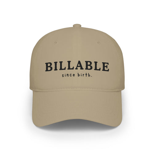 Billable Since Birth | Embroidered Baseball Cap