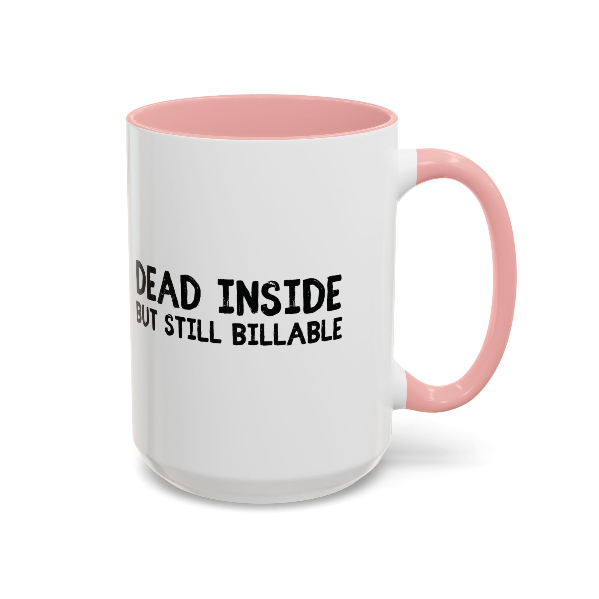 Dead Inside, But Still Billable | Coffee Mug