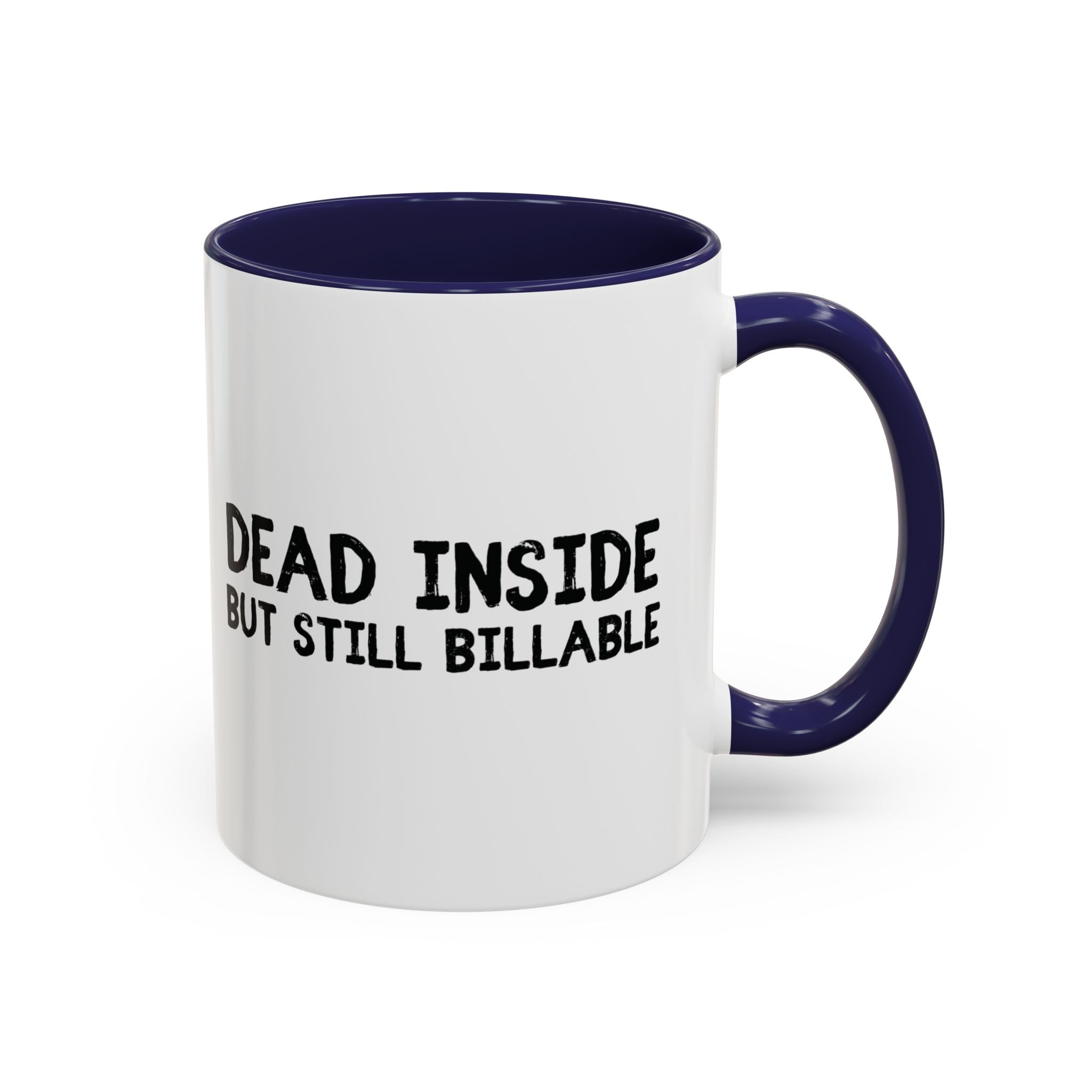Dead Inside, But Still Billable | Coffee Mug