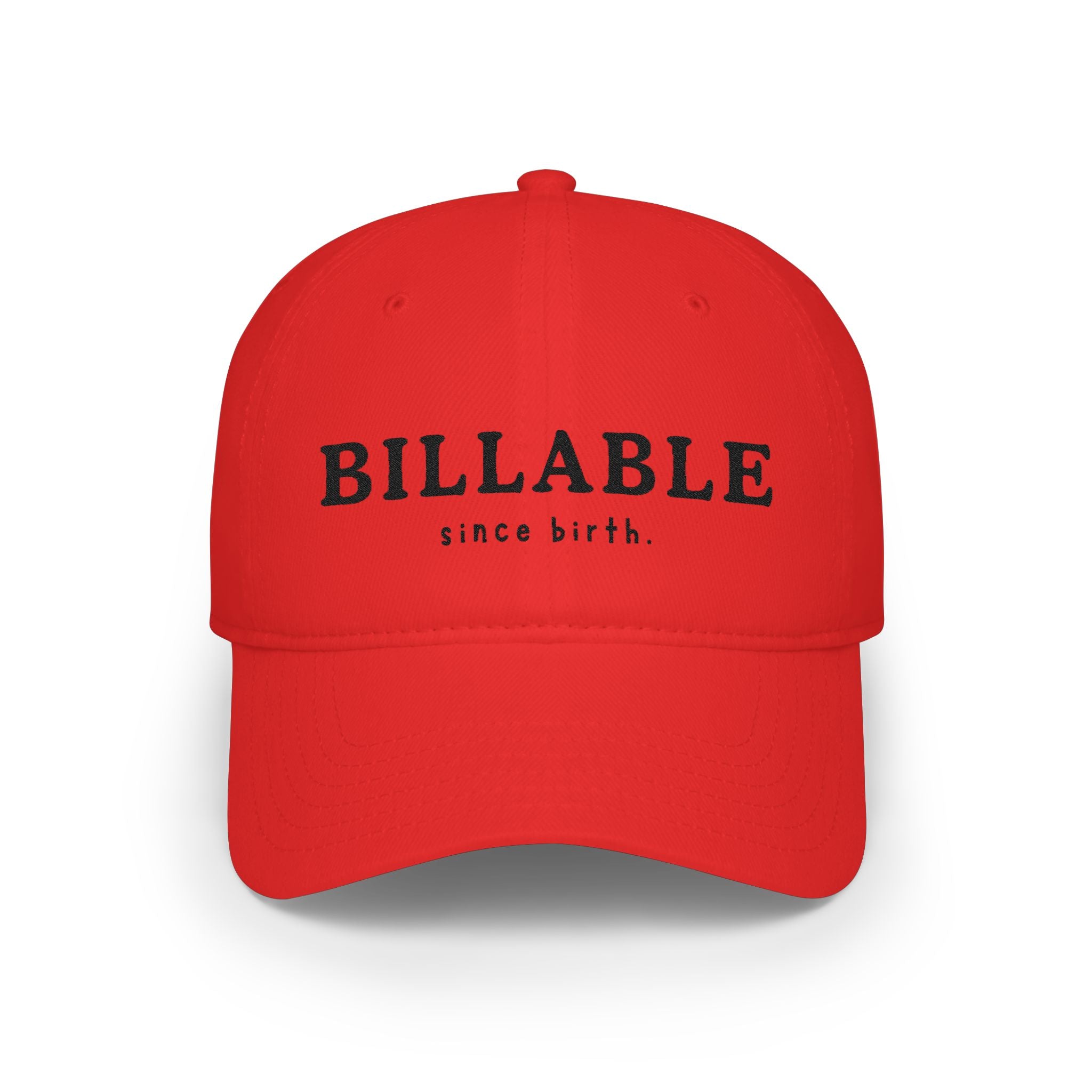 Billable Since Birth | Embroidered Baseball Cap