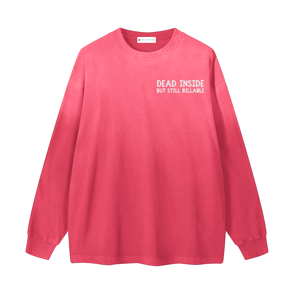 Dead Inside, But Still Billable | Gradient Washed Long Sleeve T-Shirt