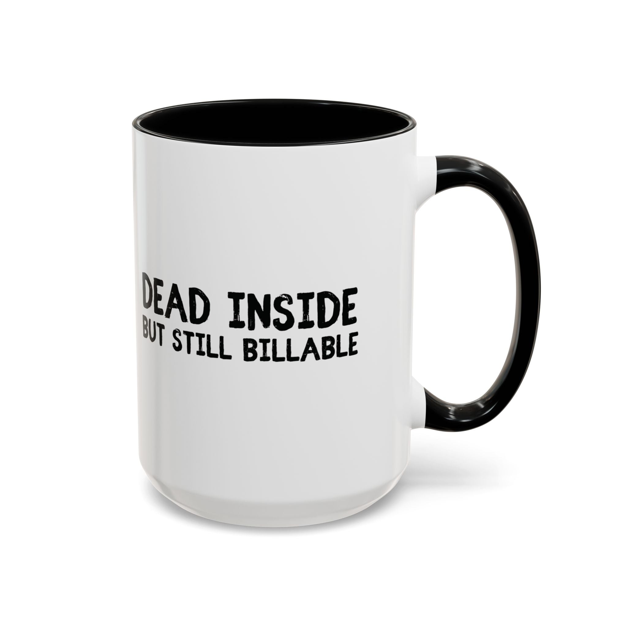 Dead Inside, But Still Billable | Coffee Mug