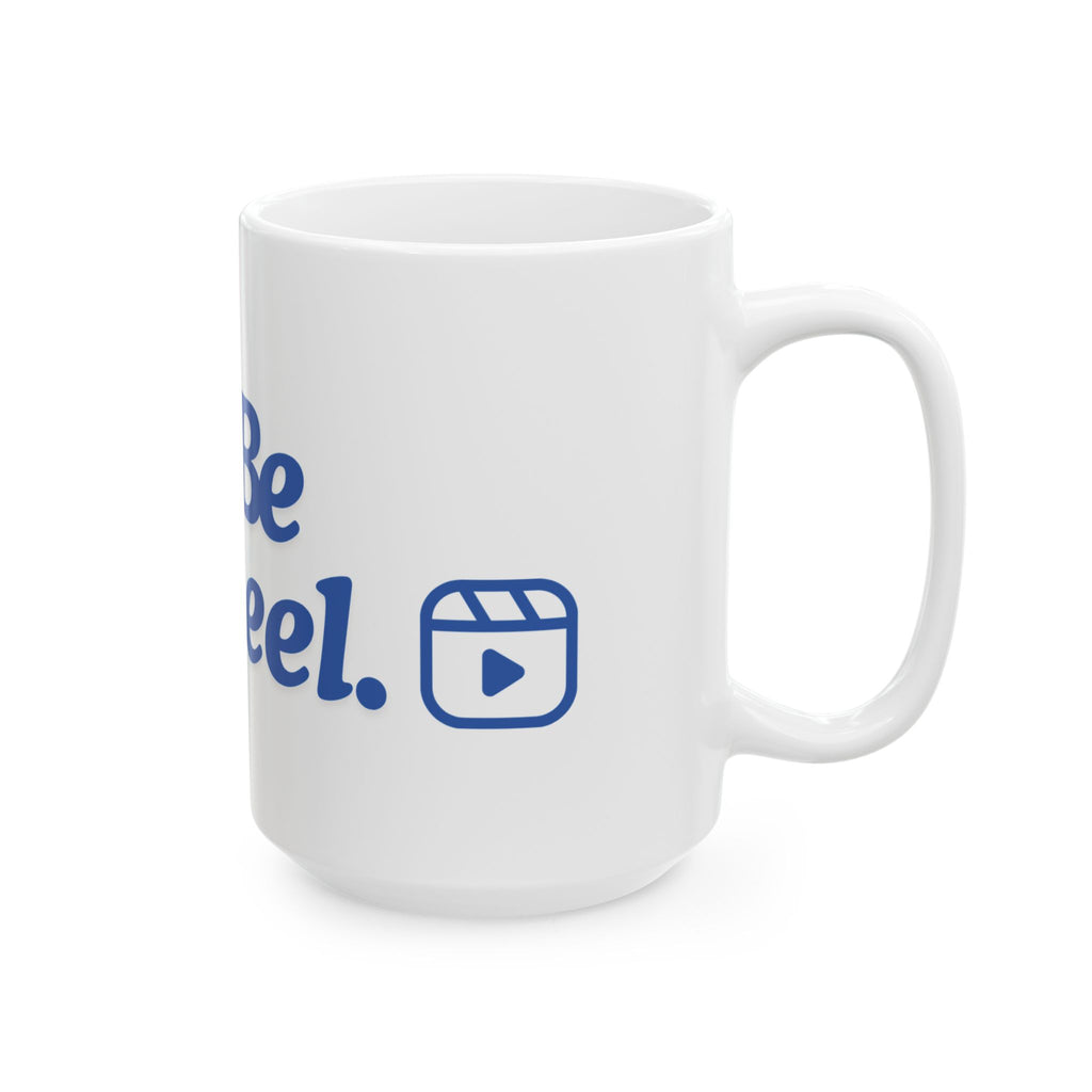 Let's Be Reel Ceramic Mug (11oz, 15oz)