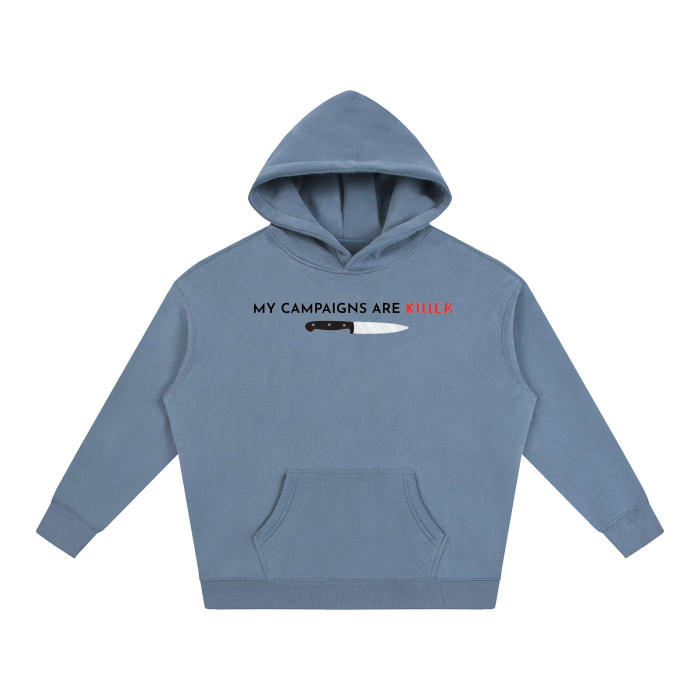 My Campaigns Are Killer - Dark Text | Oversize Fleeced Hoodie