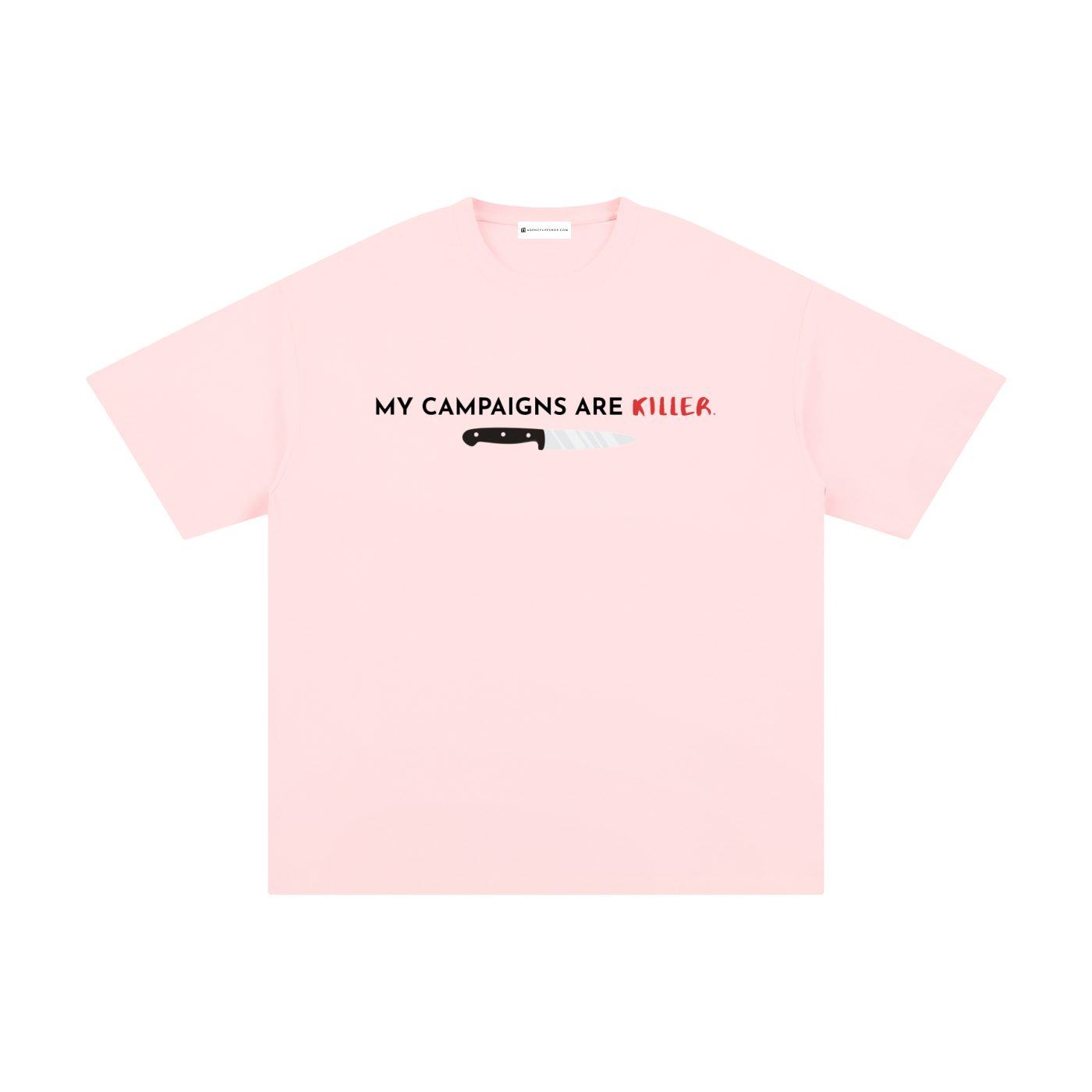 My Campaigns Are Killer - Dark Text | Unisex Pure Cotton T-Shirt
