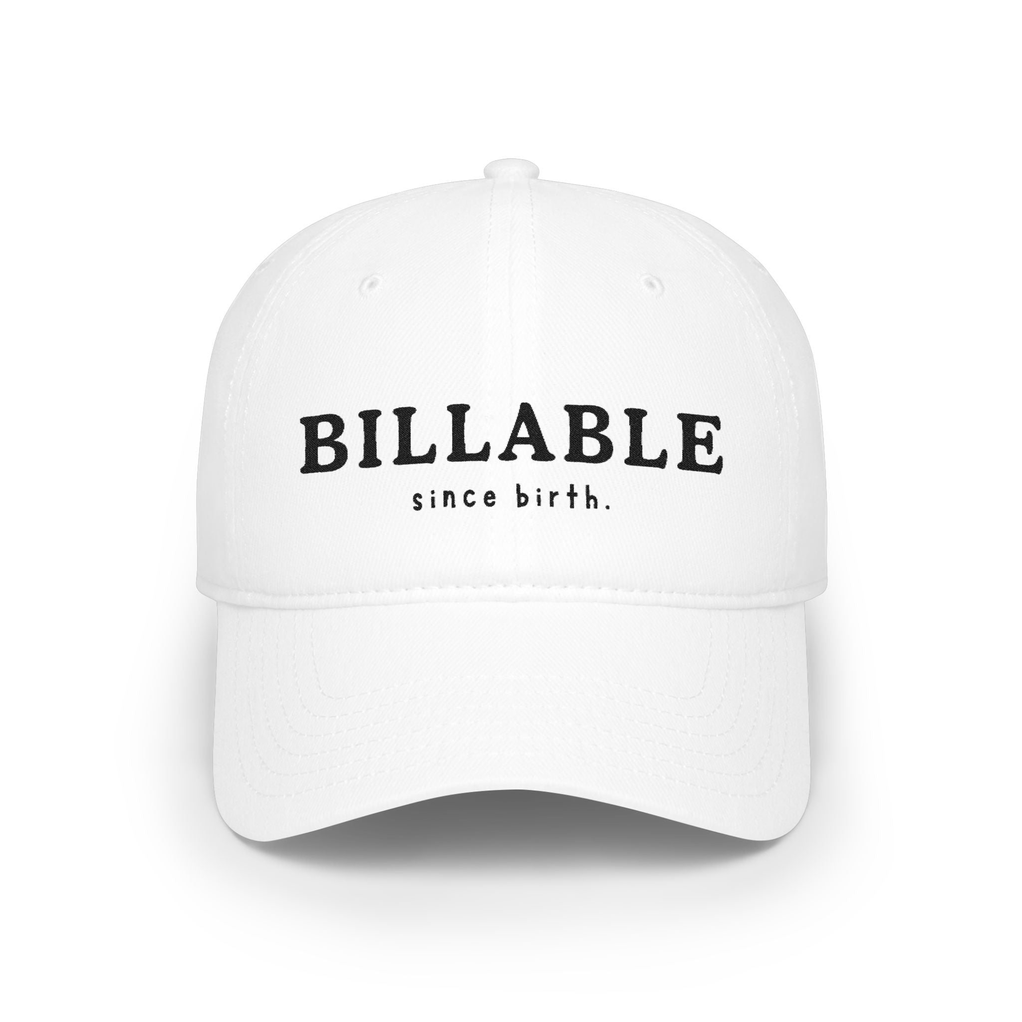 Billable Since Birth | Embroidered Baseball Cap