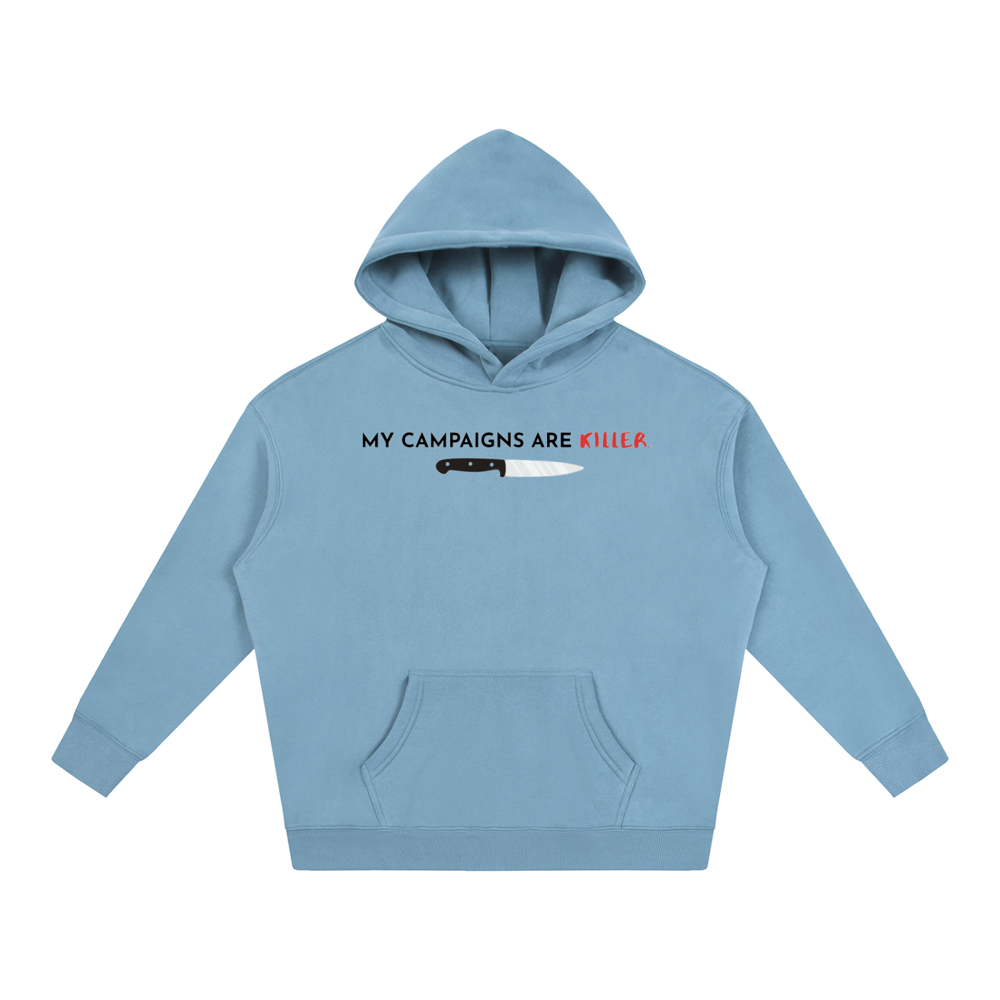 My Campaigns Are Killer - Dark Text | Oversize Fleeced Hoodie