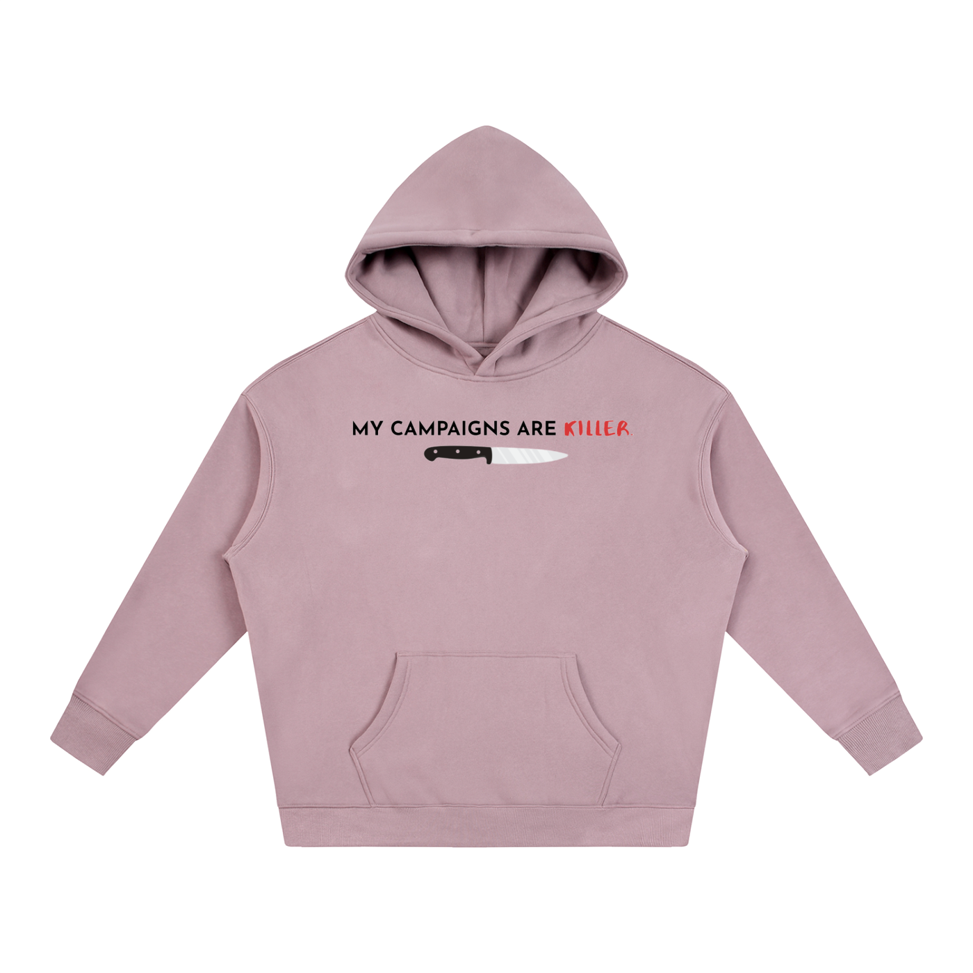 My Campaigns Are Killer - Dark Text | Oversize Fleeced Hoodie