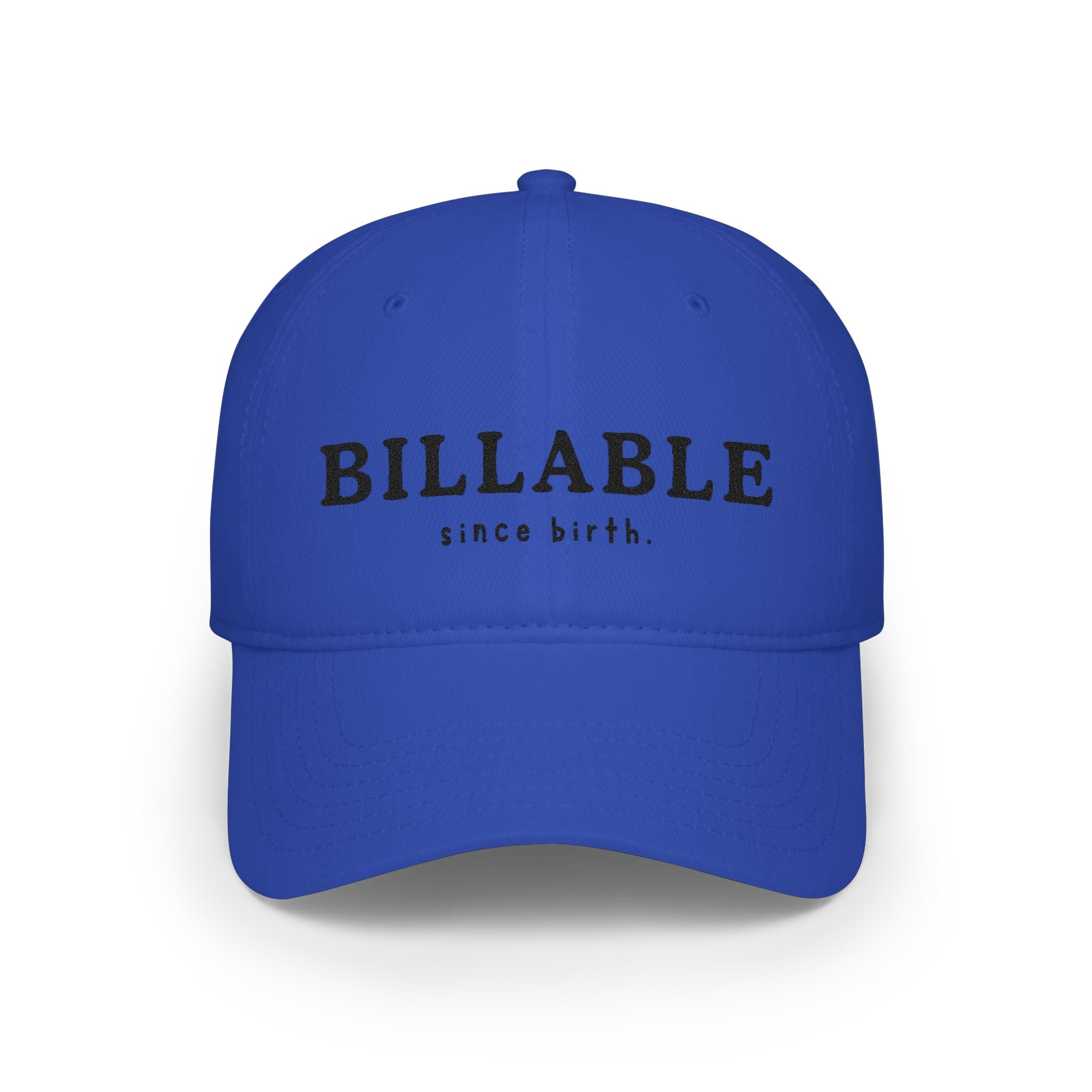 Billable Since Birth | Embroidered Baseball Cap