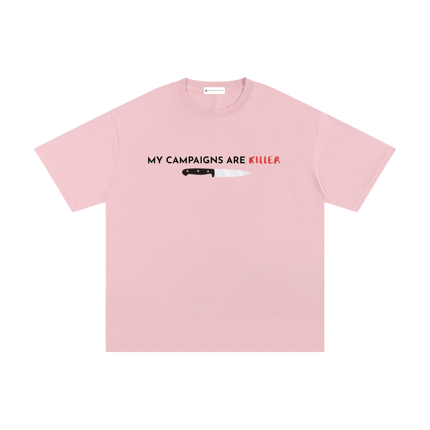 My Campaigns Are Killer - Dark Text | Unisex Pure Cotton T-Shirt