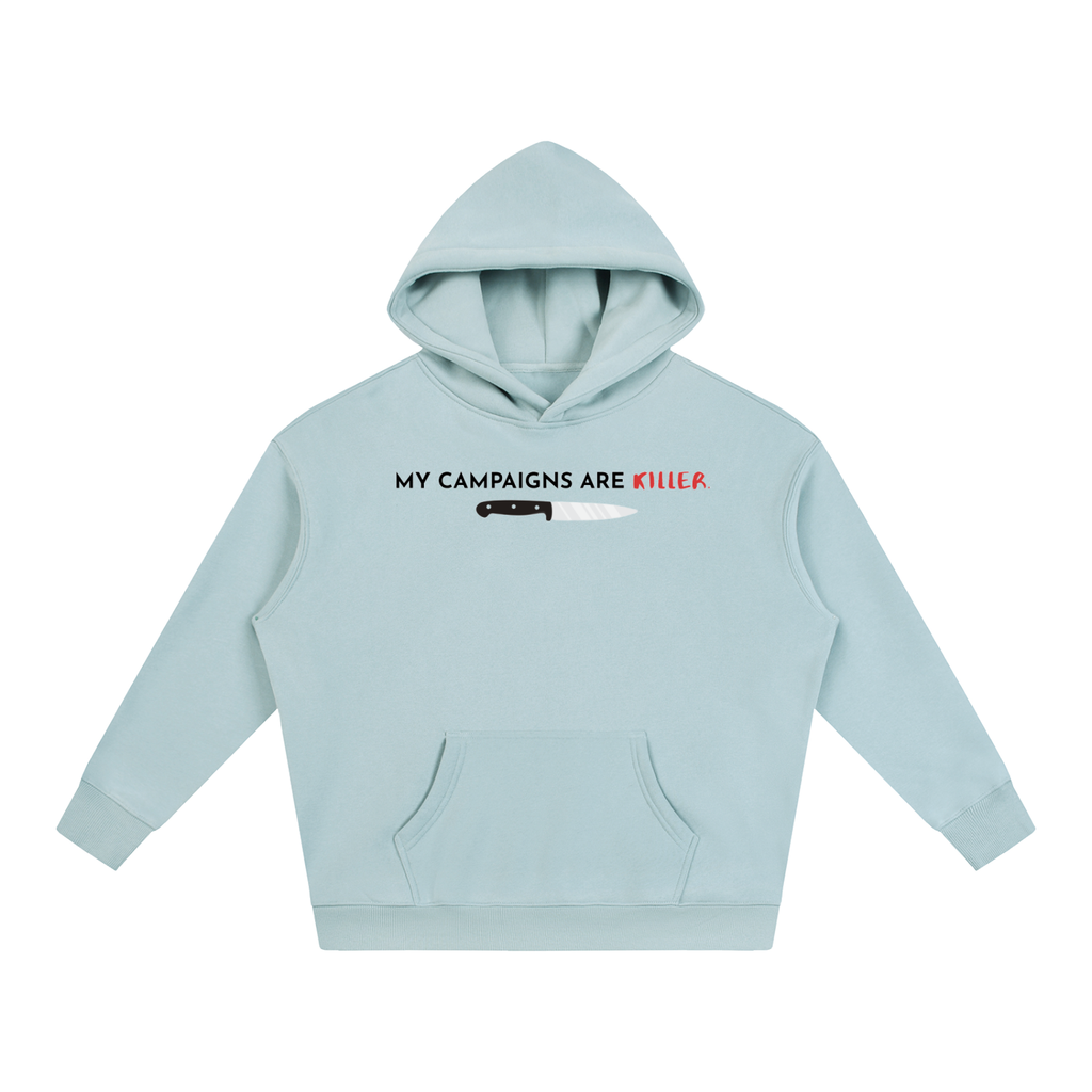 My Campaigns Are Killer - Dark Text | Oversize Fleeced Hoodie