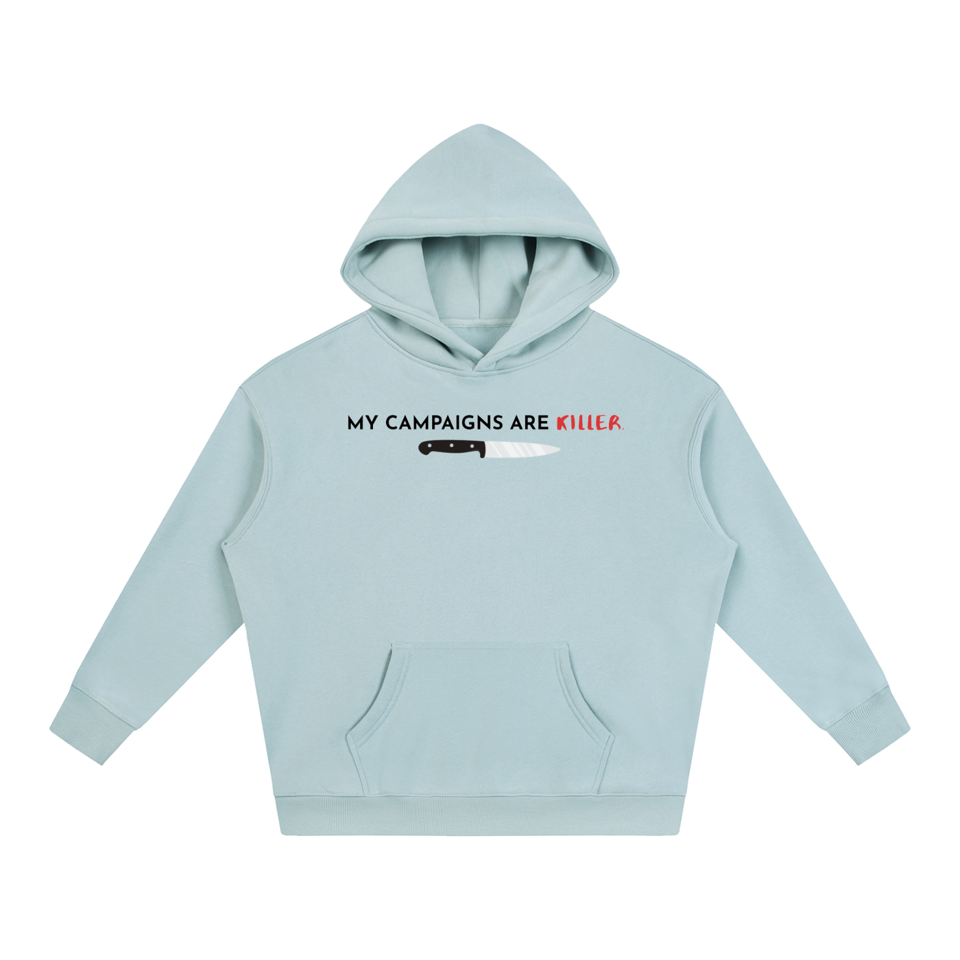 My Campaigns Are Killer - Dark Text | Oversize Fleeced Hoodie