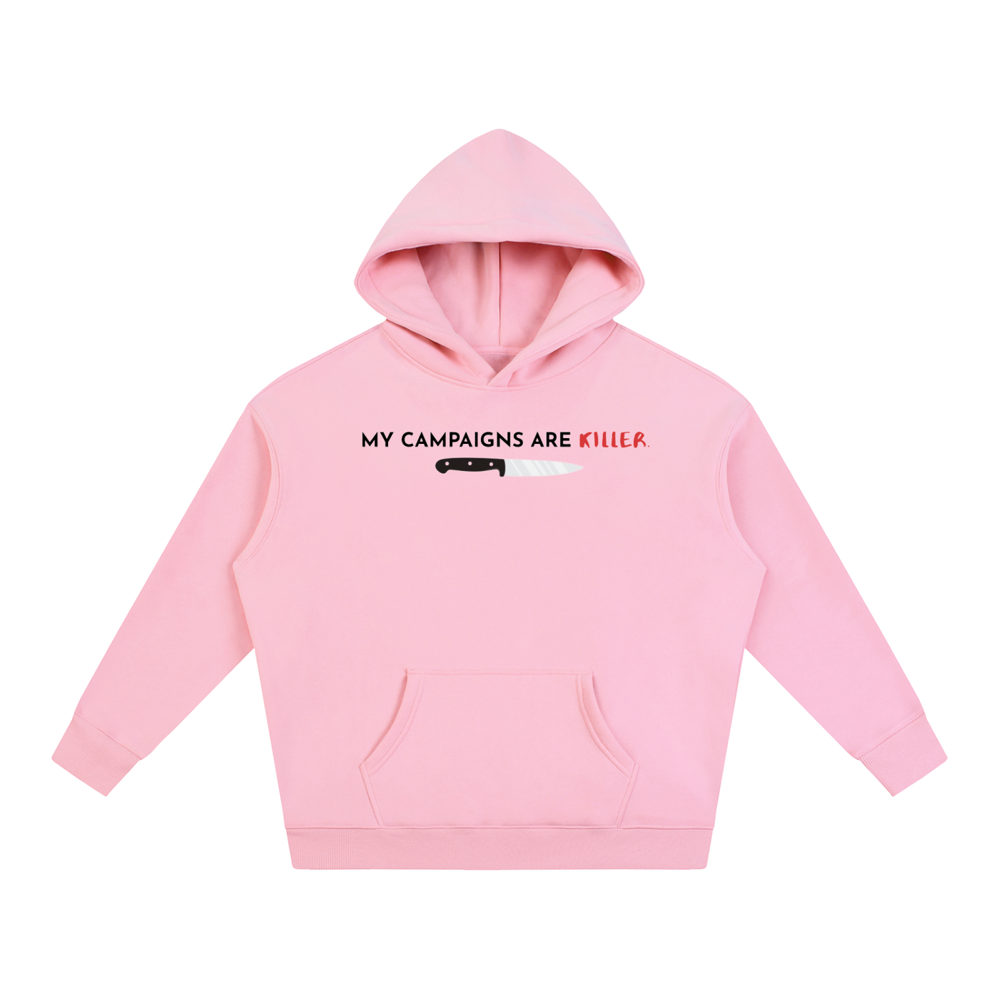 My Campaigns Are Killer - Dark Text | Oversize Fleeced Hoodie