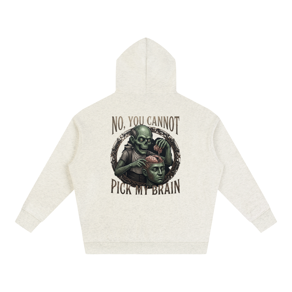 You Cannot Pick My Brain | Oversize Fleeced Hoodie