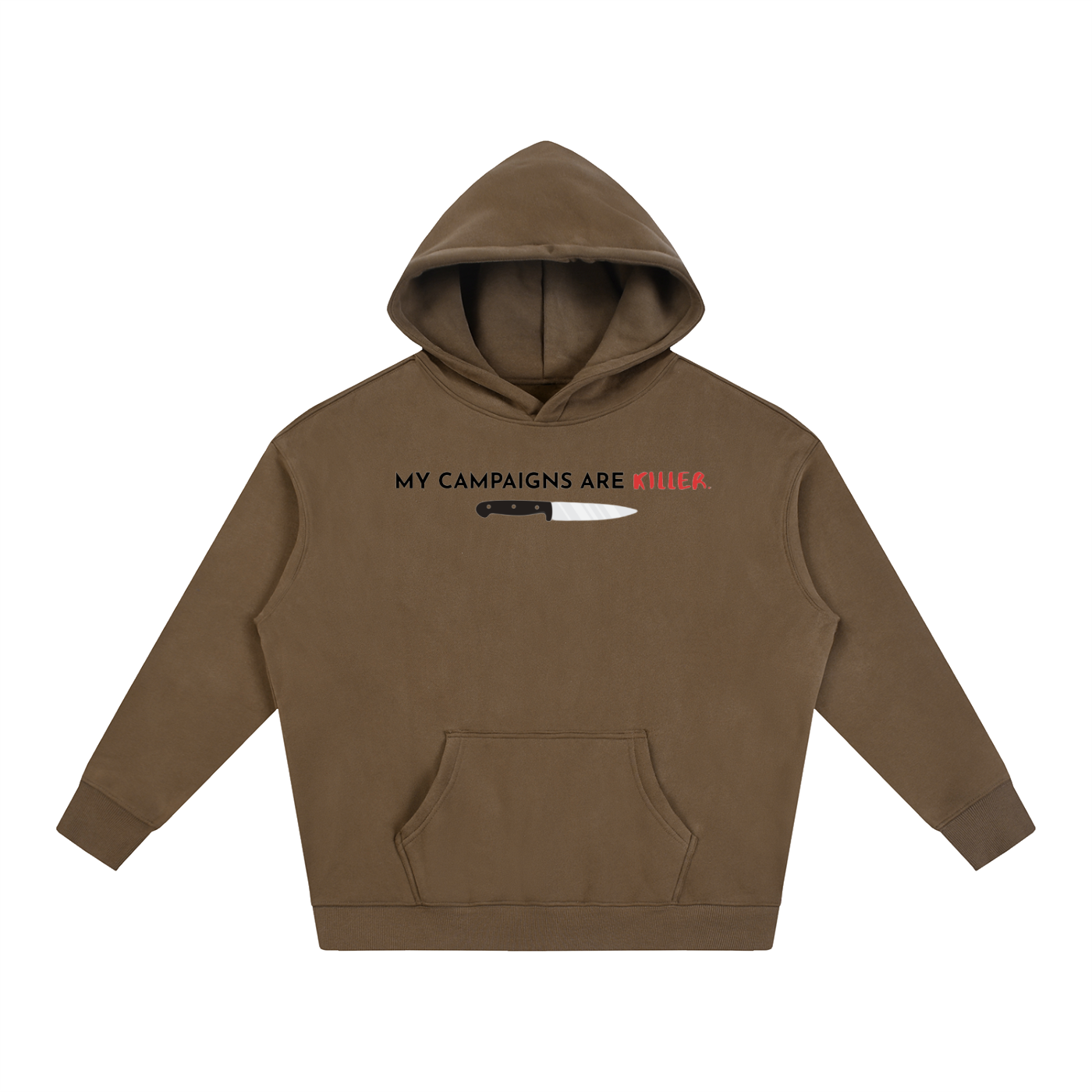 My Campaigns Are Killer - Dark Text | Oversize Fleeced Hoodie