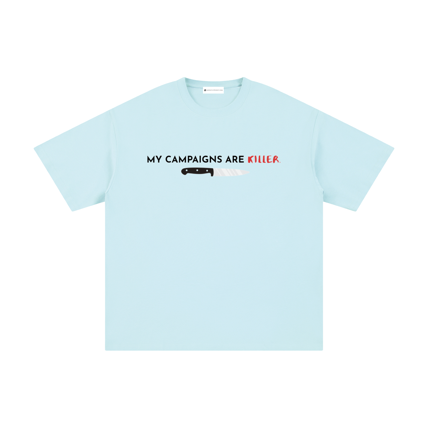 My Campaigns Are Killer - Dark Text | Unisex Pure Cotton T-Shirt