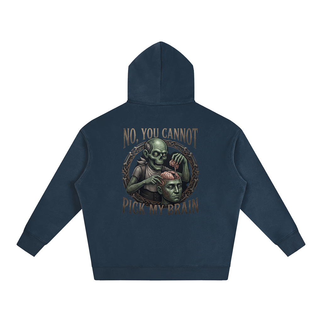 You Cannot Pick My Brain | Oversize Fleeced Hoodie