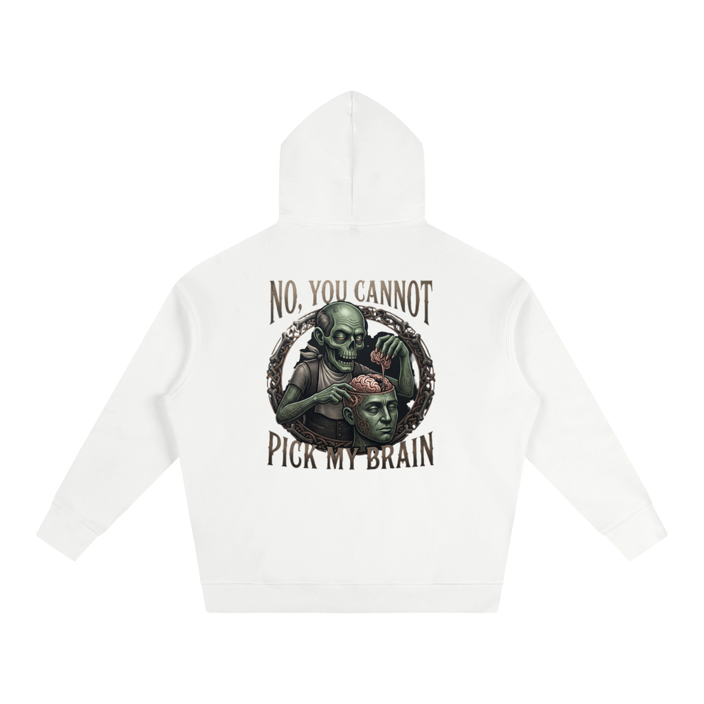 You Cannot Pick My Brain | Oversize Fleeced Hoodie