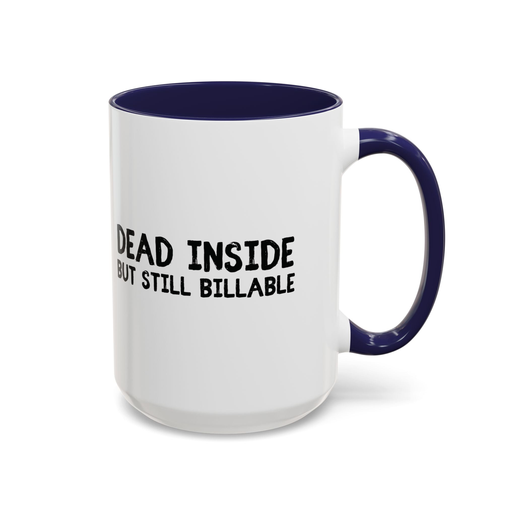 Dead Inside, But Still Billable | Coffee Mug