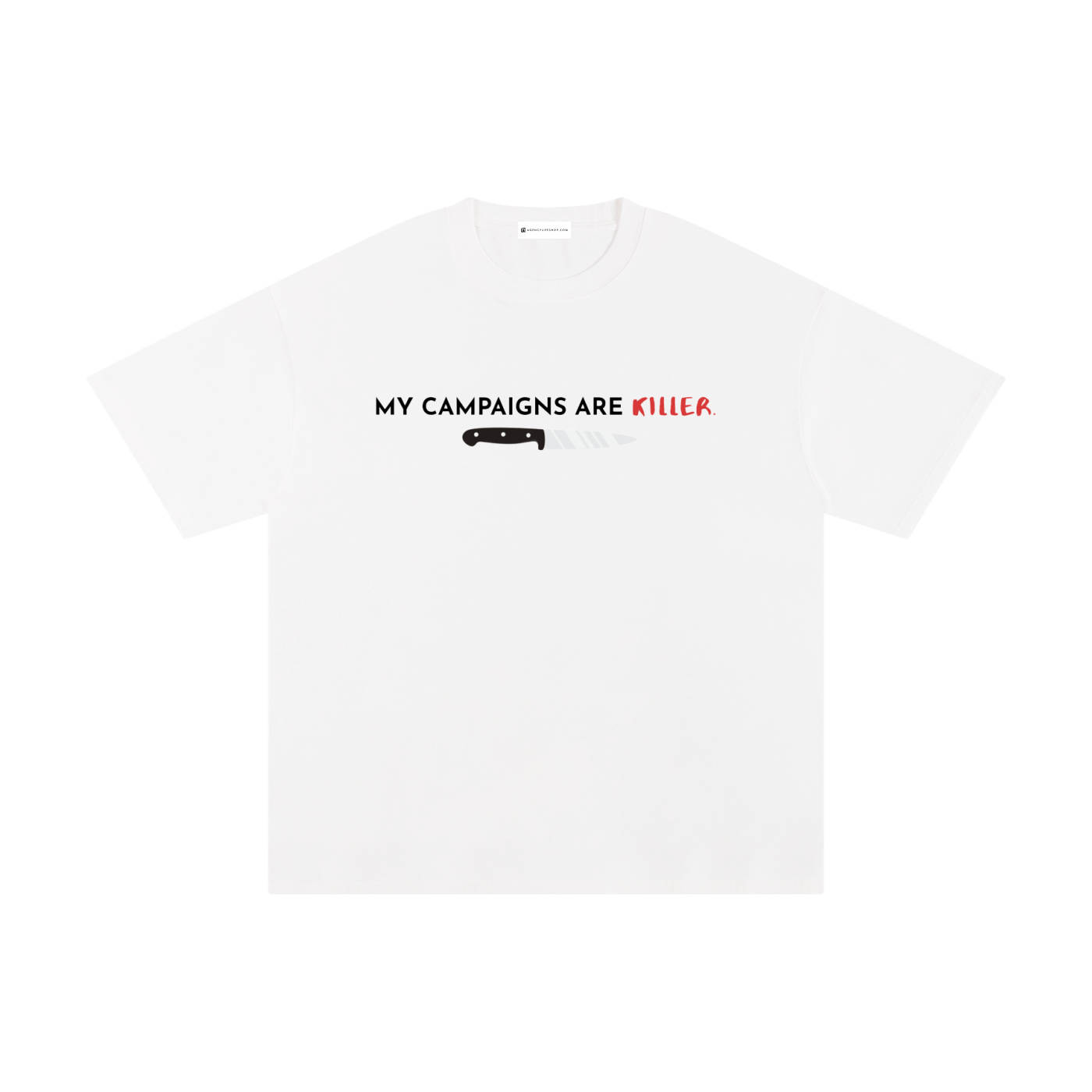 My Campaigns Are Killer - Dark Text | Unisex Pure Cotton T-Shirt