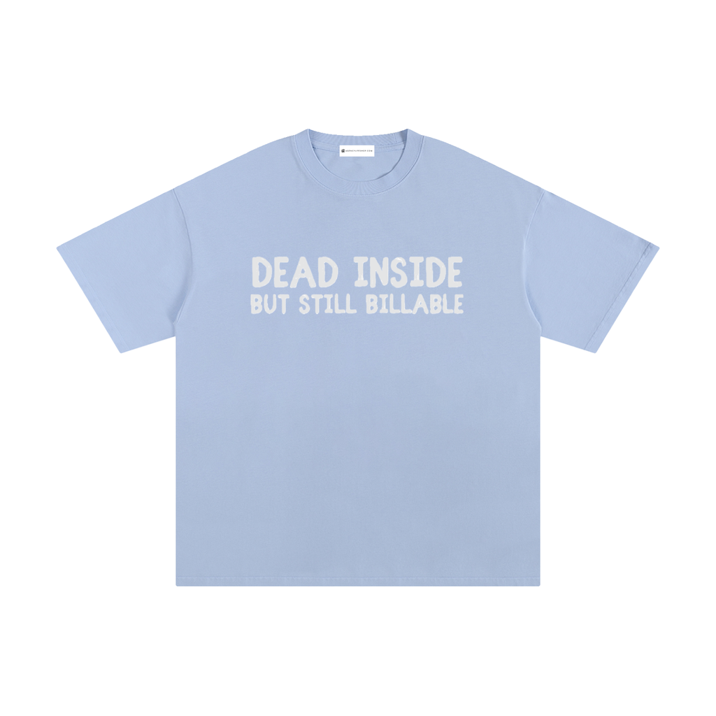 Dead Inside But Still Billable | Unisex Pure Cotton T-Shirt