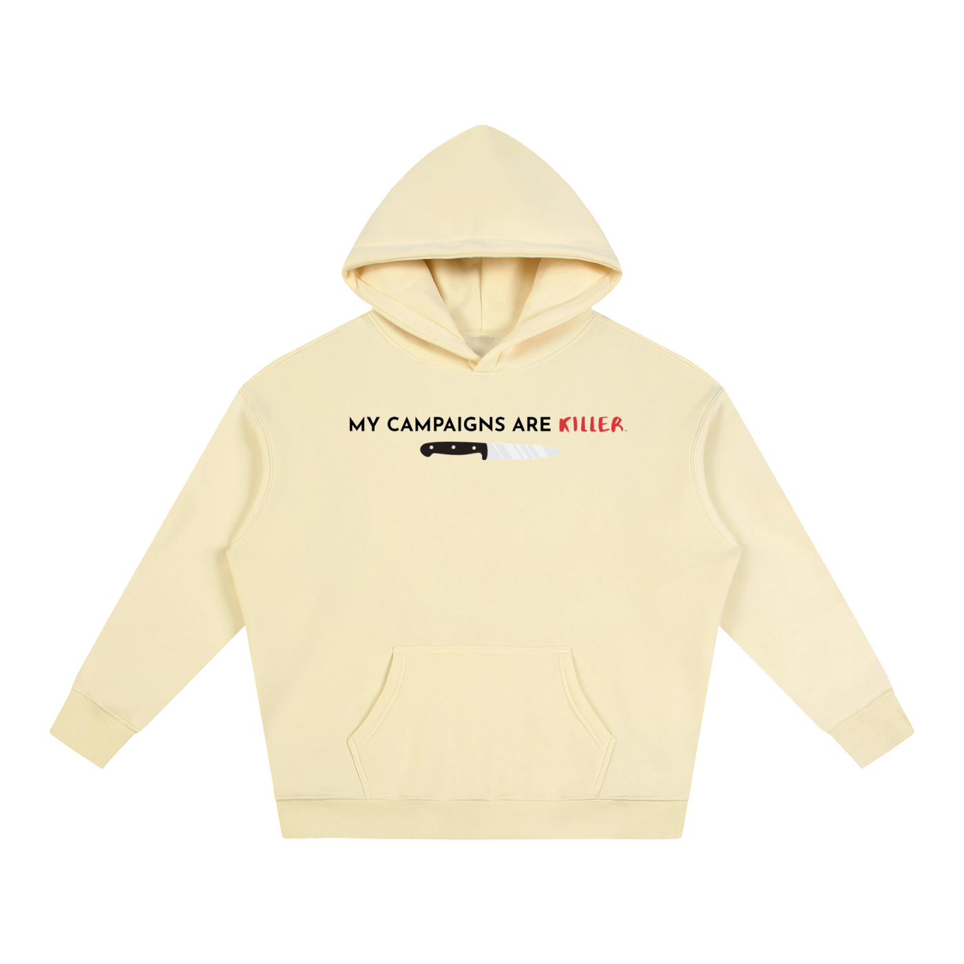 My Campaigns Are Killer - Dark Text | Oversize Fleeced Hoodie