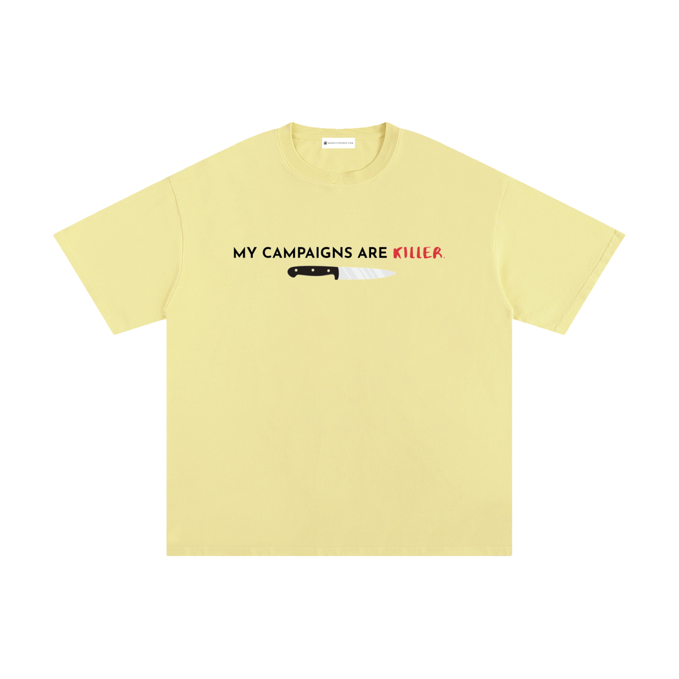 My Campaigns Are Killer - Dark Text | Unisex Pure Cotton T-Shirt