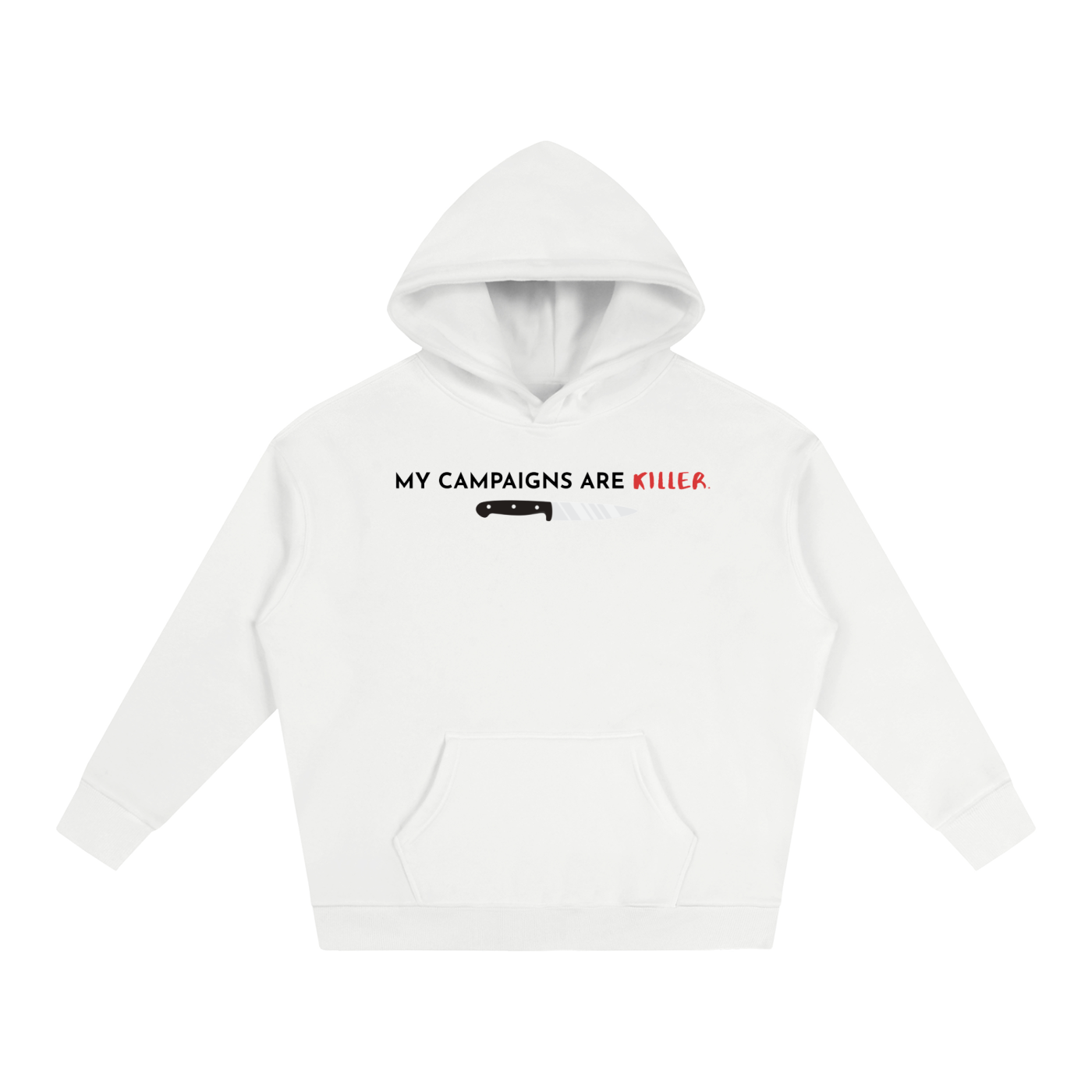 My Campaigns Are Killer - Dark Text | Oversize Fleeced Hoodie