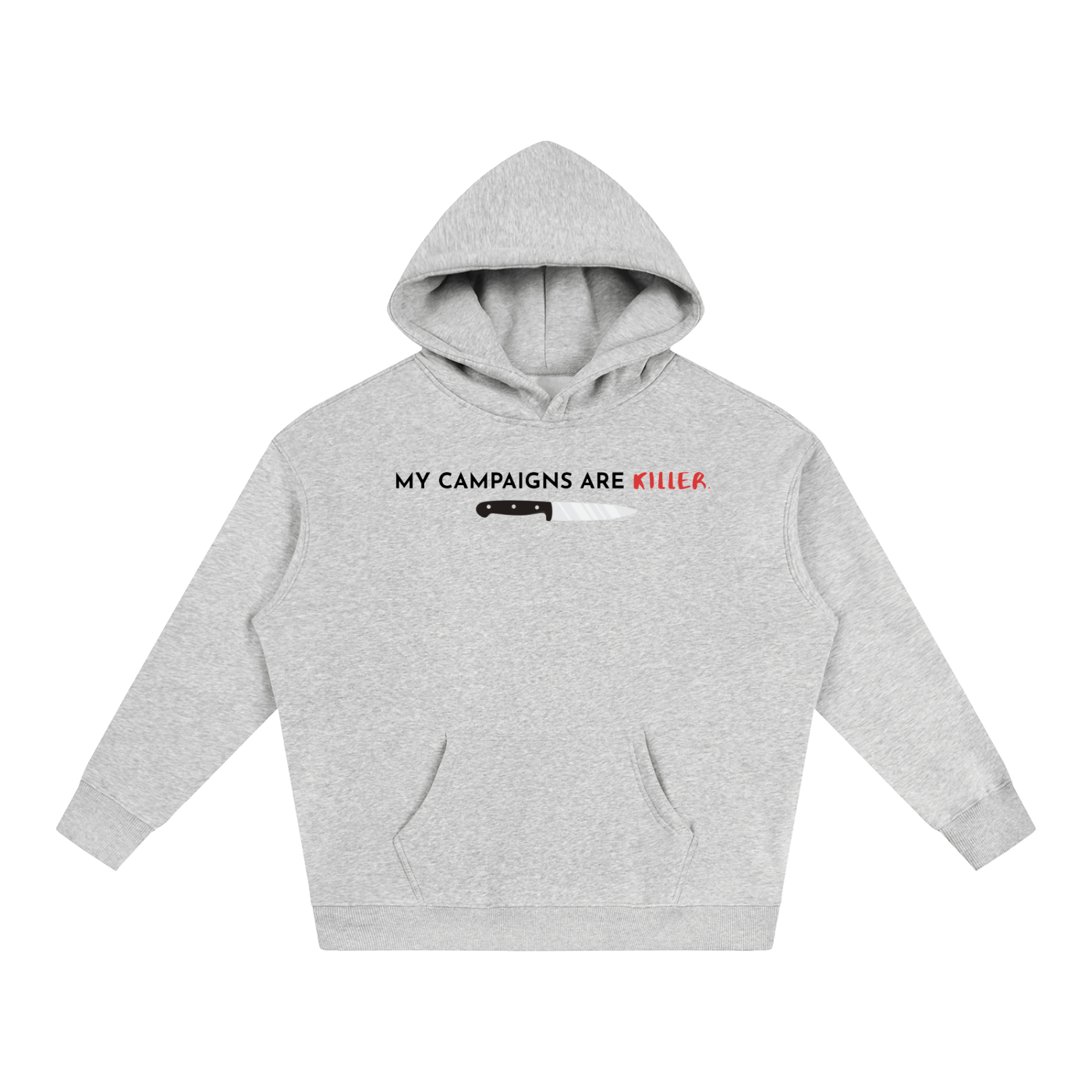 My Campaigns Are Killer - Dark Text | Oversize Fleeced Hoodie